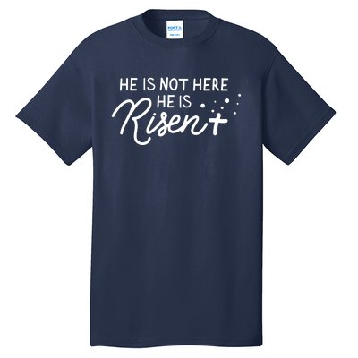 He Is Not Here He Is Risen Easter Jesus Tall T-Shirt