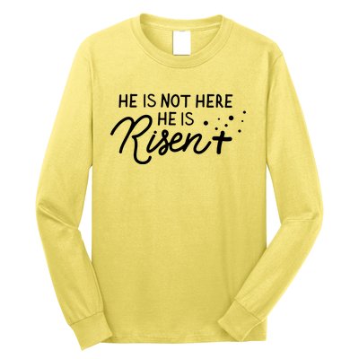 He Is Not Here He Is Risen Easter Jesus Long Sleeve Shirt