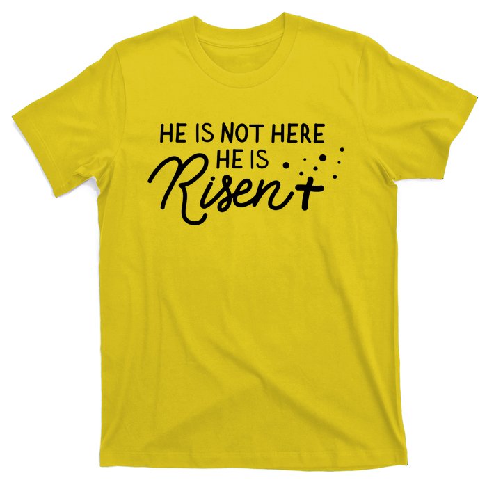 He Is Not Here He Is Risen Easter Jesus T-Shirt