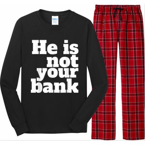 He Is Not Your Bank Long Sleeve Pajama Set