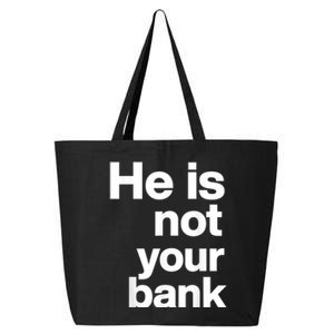 He Is Not Your Bank 25L Jumbo Tote