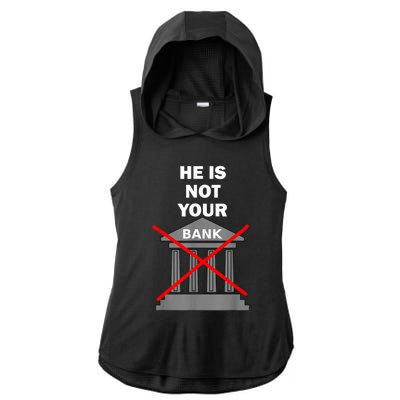 He Is Not Your Bank Ladies PosiCharge Tri-Blend Wicking Draft Hoodie Tank