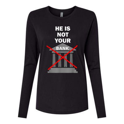 He Is Not Your Bank Womens Cotton Relaxed Long Sleeve T-Shirt