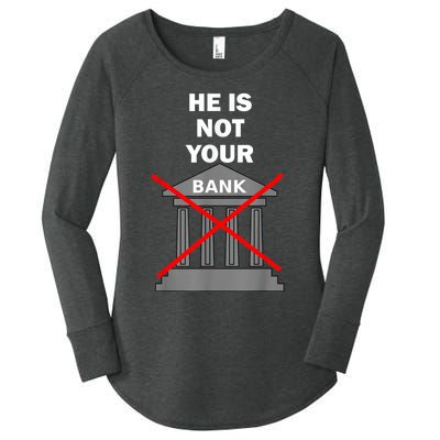 He Is Not Your Bank Women's Perfect Tri Tunic Long Sleeve Shirt