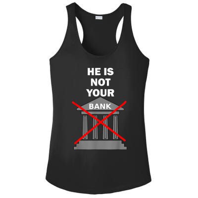 He Is Not Your Bank Ladies PosiCharge Competitor Racerback Tank