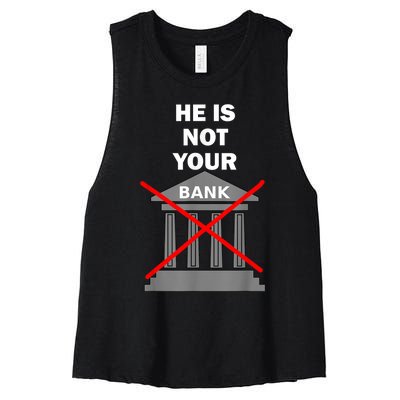 He Is Not Your Bank Women's Racerback Cropped Tank