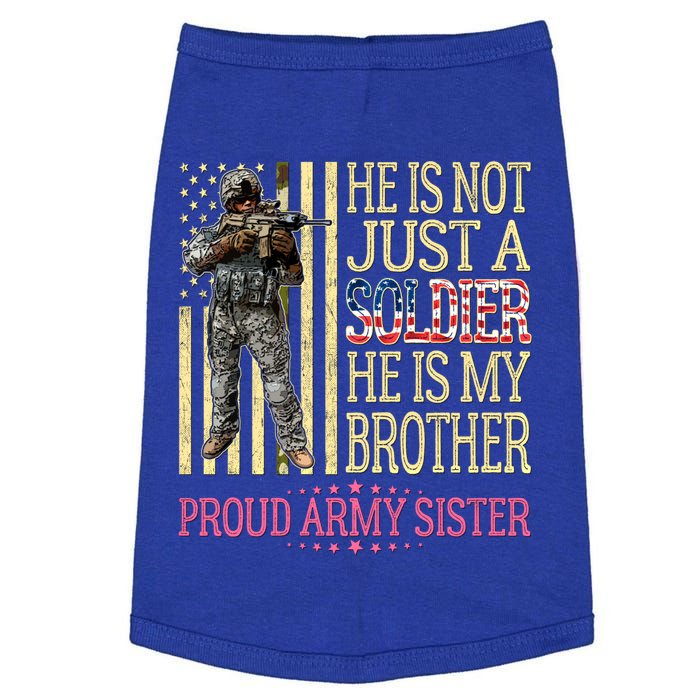 He Is Not Just A Soldier He Is My Brother Proud Army Sister Gift Doggie Tank