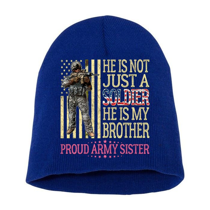 He Is Not Just A Soldier He Is My Brother Proud Army Sister Gift Short Acrylic Beanie