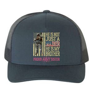 He Is Not Just A Soldier He Is My Brother Proud Army Sister Gift Yupoong Adult 5-Panel Trucker Hat