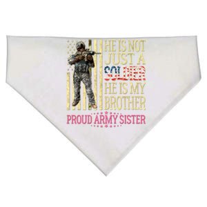 He Is Not Just A Soldier He Is My Brother Proud Army Sister Gift USA-Made Doggie Bandana