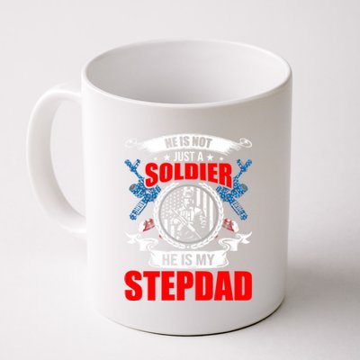 He Is Not Just A Soldier He Is My Stepdad Gift Coffee Mug