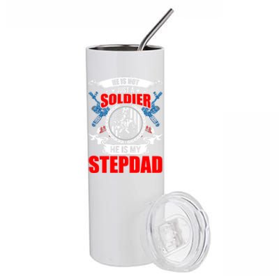 He Is Not Just A Soldier He Is My Stepdad Gift Stainless Steel Tumbler