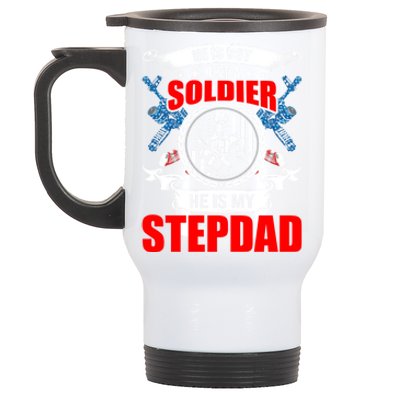 He Is Not Just A Soldier He Is My Stepdad Gift Stainless Steel Travel Mug