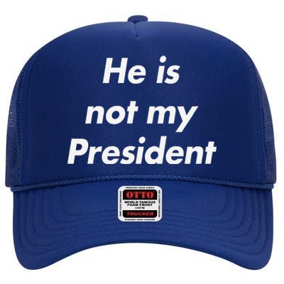 He Is Not My President High Crown Mesh Back Trucker Hat