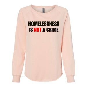 Homelessness Is Not A Crime Womens California Wash Sweatshirt