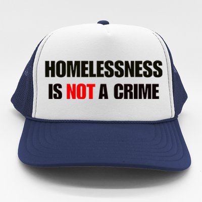 Homelessness Is Not A Crime Trucker Hat