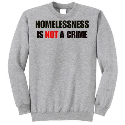 Homelessness Is Not A Crime Tall Sweatshirt