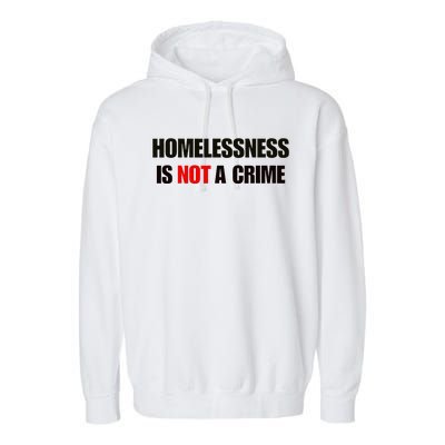 Homelessness Is Not A Crime Garment-Dyed Fleece Hoodie