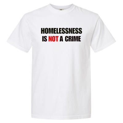 Homelessness Is Not A Crime Garment-Dyed Heavyweight T-Shirt