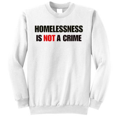 Homelessness Is Not A Crime Sweatshirt