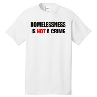 Homelessness Is Not A Crime Tall T-Shirt