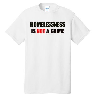 Homelessness Is Not A Crime Tall T-Shirt