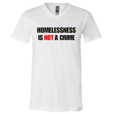 Homelessness Is Not A Crime V-Neck T-Shirt