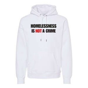 Homelessness Is Not A Crime Premium Hoodie