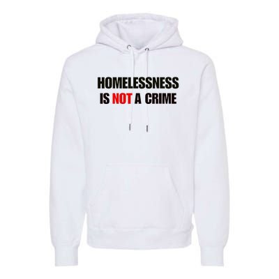 Homelessness Is Not A Crime Premium Hoodie