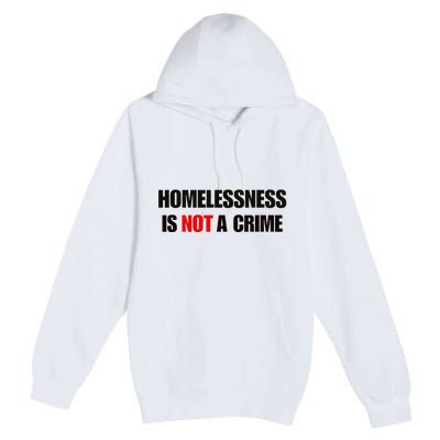 Homelessness Is Not A Crime Premium Pullover Hoodie