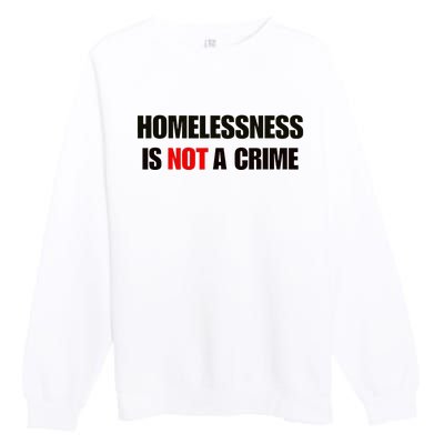 Homelessness Is Not A Crime Premium Crewneck Sweatshirt