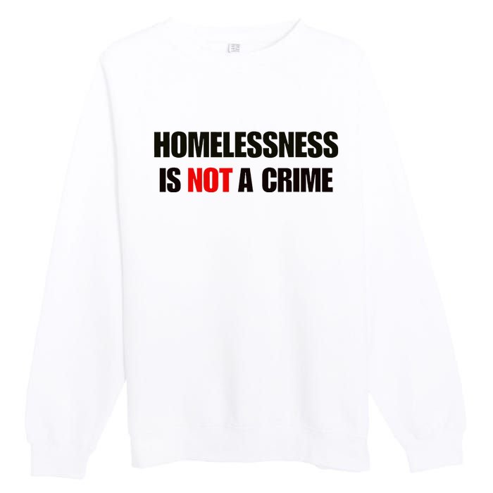 Homelessness Is Not A Crime Premium Crewneck Sweatshirt