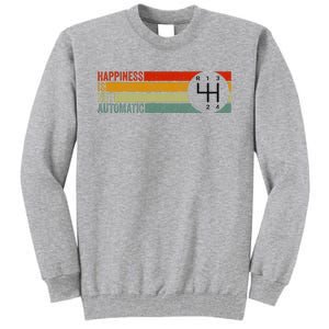 Happiness Is Not Automatic 4 Speed Manual Transmission Tall Sweatshirt