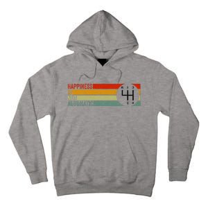 Happiness Is Not Automatic 4 Speed Manual Transmission Tall Hoodie