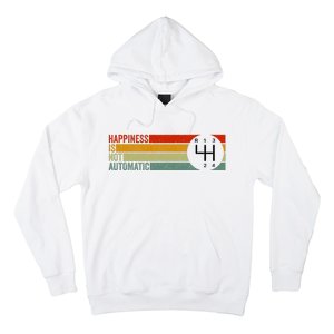 Happiness Is Not Automatic 4 Speed Manual Transmission Hoodie