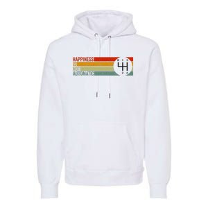 Happiness Is Not Automatic 4 Speed Manual Transmission Premium Hoodie