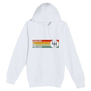 Happiness Is Not Automatic 4 Speed Manual Transmission Premium Pullover Hoodie