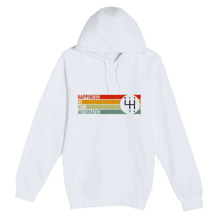 Happiness Is Not Automatic 4 Speed Manual Transmission Premium Pullover Hoodie