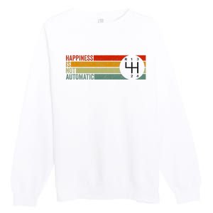 Happiness Is Not Automatic 4 Speed Manual Transmission Premium Crewneck Sweatshirt