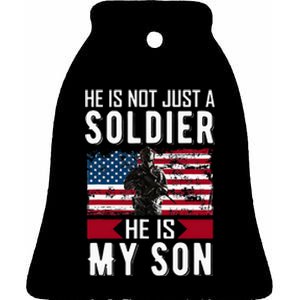 He Is Not Just A Soldier He Is My Son Proud Military Mom Dad Ceramic Bell Ornament