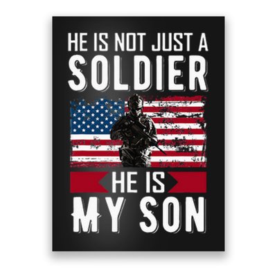 He Is Not Just A Soldier He Is My Son Proud Military Mom Dad Poster