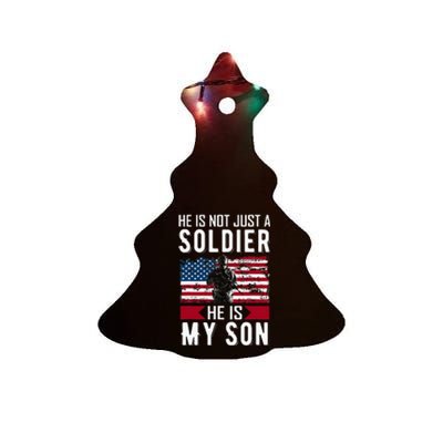 He Is Not Just A Soldier He Is My Son Proud Military Mom Dad Ceramic Tree Ornament