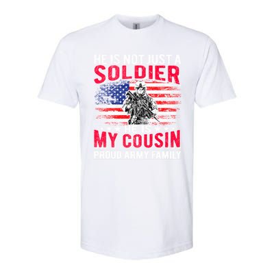 He Is Not Just A Solider He Is My Cousin Cool Gift Proud Army Family Gift Softstyle® CVC T-Shirt