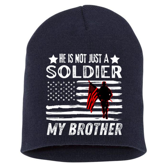 He Is Not Just A Soldier He Is My Brother Proud Army Family Gift Short Acrylic Beanie