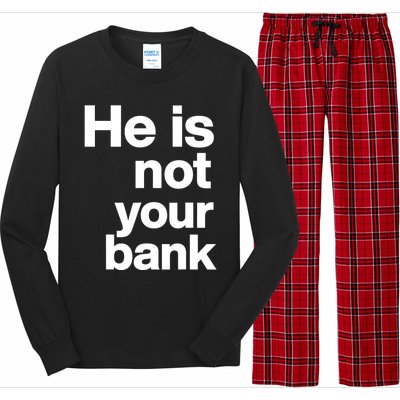 He Is Not Your Bank Long Sleeve Pajama Set