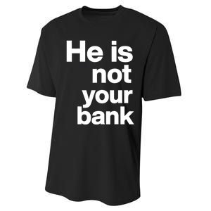 He Is Not Your Bank Performance Sprint T-Shirt