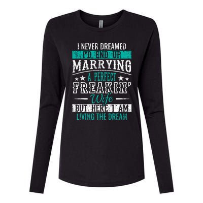 Husband I Never Dreamed I'd End Up Marrying A Perfect Wife Womens Cotton Relaxed Long Sleeve T-Shirt