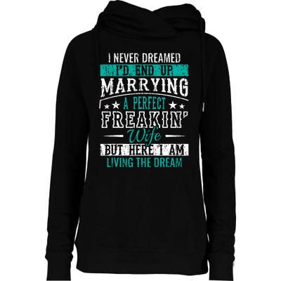 Husband I Never Dreamed I'd End Up Marrying A Perfect Wife Womens Funnel Neck Pullover Hood