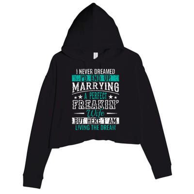 Husband I Never Dreamed I'd End Up Marrying A Perfect Wife Crop Fleece Hoodie