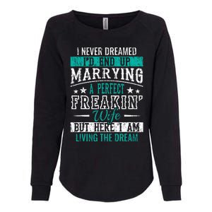 Husband I Never Dreamed I'd End Up Marrying A Perfect Wife Womens California Wash Sweatshirt